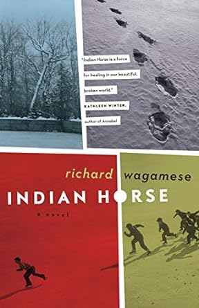 Indian Horse: A Novel by Richard Wagamese