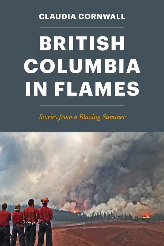 British Columbia in Flames: Stories from a Blazing Summer