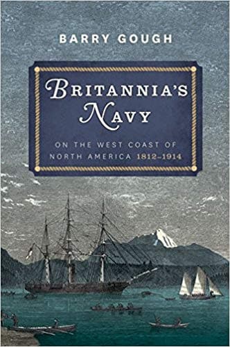 Britannia's Navy on the West Coast of North America, 1812-1914