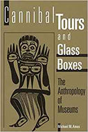 Cannibal Tours and Glass Boxes: The Anthropology of Museums