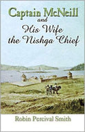 Captain McNeill and his wife the Nishga chief, 1803-1850: From Boston fur trader to Hudson's Bay Company trader
