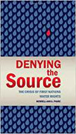 Denying the Source The Crisis of First Nations Water Rights An RMB Manifesto