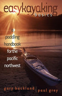 Easykayaking Basics: A Paddling Handbook for the Pacific Northwest