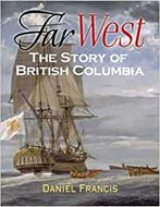 Far West: The Story of British Columbia