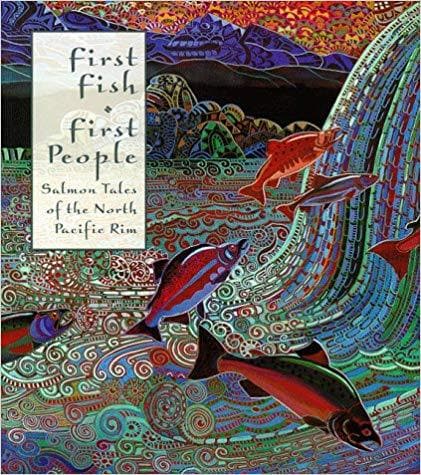 First Fish, First People: Salmon Tales of the North Pacific Rim