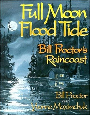 Full Moon, Flood Tide: Bill Proctor's Raincoast