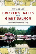 Grizzlies, Gales and Giant Salmon: Life at a Rivers Inlet Fishing Lodge