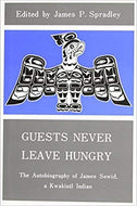 Guests Never Leave Hungry: The Autobiography of James Sewid, a Kwakiutl Indian
