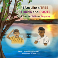 I Am Like a TREE: TRUNK and ROOTS - A Story of Self and Empathy