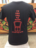 T-Shirt - I’m Kwakwaka'wakw Mayaxalap’a
