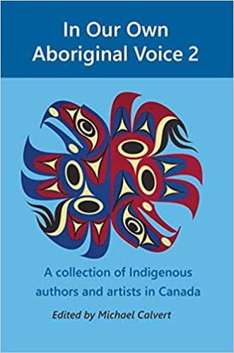 In Our Own Aboriginal Voice 2: A collection of Indigenous authors & artists in Canada