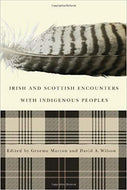 Irish and Scottish Encounters with Indigenous Peoples: Canada, the United States, New Zealand, and Australia