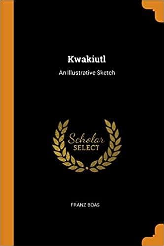 Kwakiutl: An Illustrative Sketch