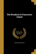 The Kwakiutl of Vancouver Island