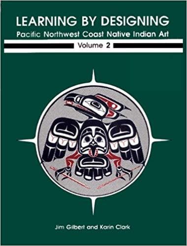 Learning by Designing Pacific Northwest Coast Native Indian Art Vol. 2