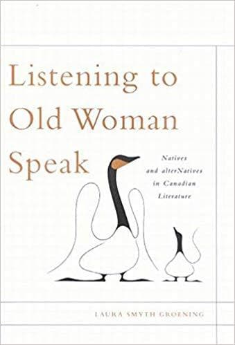 Listening to Old Woman Speak: Natives and alterNatives in Canadian Literature