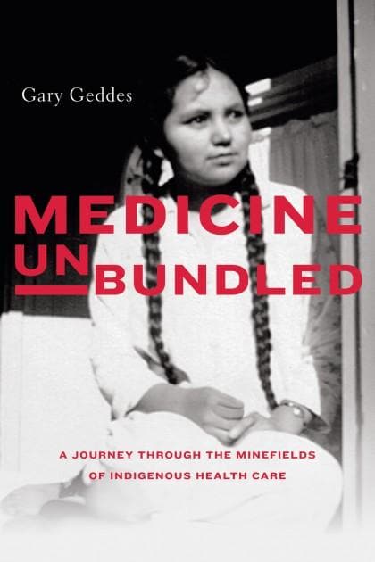 Medicine Unbundled A Journey through the Minefields of Indigenous Health Care