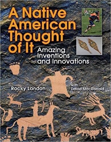 Native American Thought of It: Amazing Inventions and Innovations