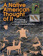 Native American Thought of It: Amazing Inventions and Innovations