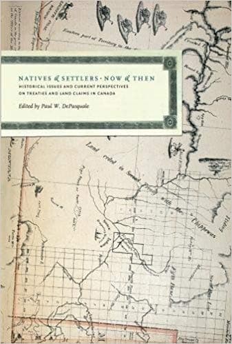 Natives and Settlers Now and Then: Historical Issues and Current Perspectives on Treaties and Land Claims in Canada