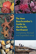 The New Beachcomber's Guide to the Pacific Northwest: Completely Revised and Expanded 2019