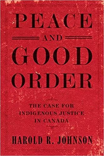 Peace & Good Order: The Case for Indigenous Justice in Canada
