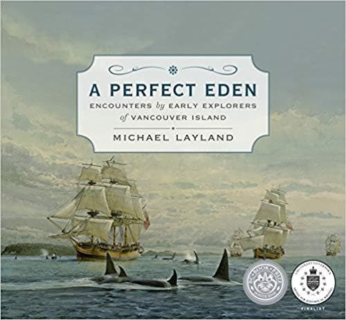 A Perfect Eden: Encounters by Early Explorers of Vancouver Island