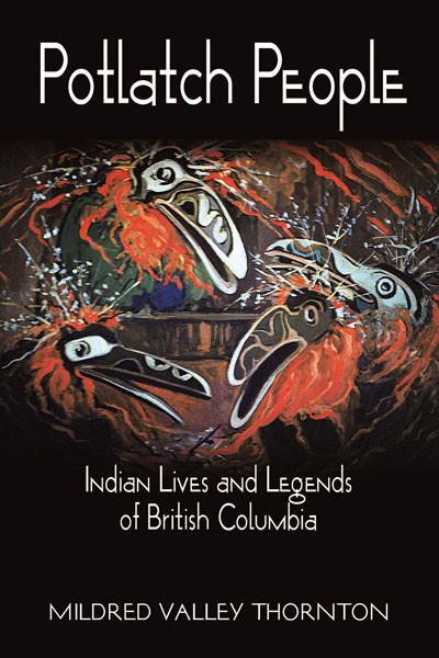 Potlatch people: Indian lives and legends