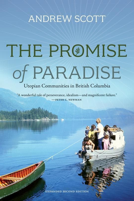 The Promise of Paradise: Utopian Communities in British Columbiae Broughtons: And Vancouver Island—Kelsey Bay to Port Hardy