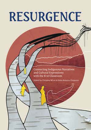 Resurgence: Connecting Indigenous Narratives and Cultural Expressions With the K-12 Classroom
