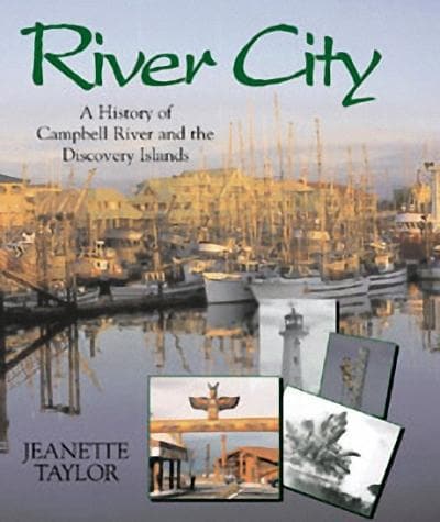 River City: A History of Campbell River and the Discovery Islands