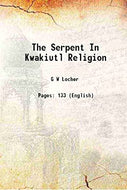 The Serpent in Kwakiutl Religion: a study in primitive culture