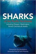 Sharks of the Pacific Northwest: Including Oregon, Washington, British Columbia and Alaska