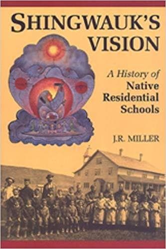 Shingwauk's Vision: A History of Native Residential Schools