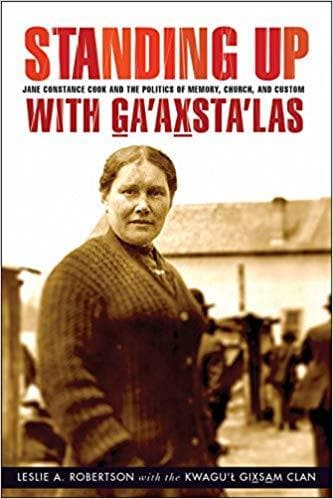 Standing Up with G̲a'ax̱sta'las: Jane Constance Cook and the Politics of Memory, Church, and Custom