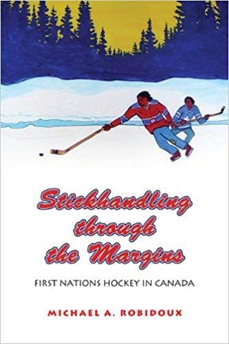 Stickhandling through the Margins: First Nations Hockey in Canada