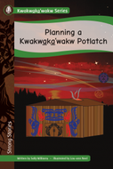 Strong Stories Kwakwaka’wakw: Planning a Kwakwaka’wakw Potlatch