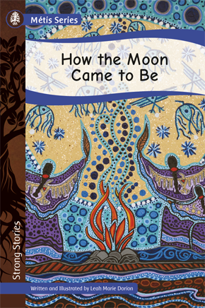 Strong Stories Métis: How the Moon Came to Be