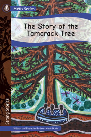 Strong Stories Métis: The Story of the Tamarack Tree