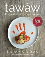 tawâw: Progressive Indigenous Cuisine Hardcover