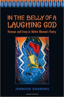 In the Belly of a Laughing God: Humour and Irony in Native Women's Poetry