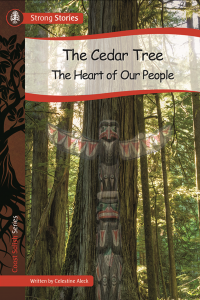 Strong Stories Coast Salish: The Cedar Tree: The Heart of Our People