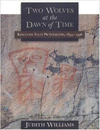 Two Wolves at the Dawn of Time: Kingcome Inlet Pictographs, 1893-1998