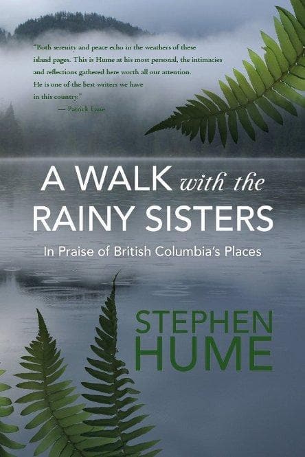 A Walk with the Rainy Sisters: In Praise of British Columbia's Places