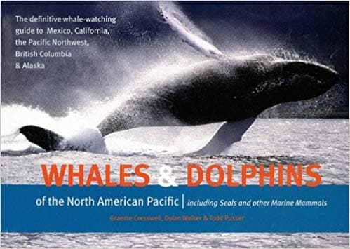 Whales and Dolphins of the North American Pacific: Including Seals and Other Marine Mammals Whales and Dolphins of the North American Pacific: Including Seals and Other Marine Mammals